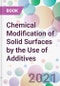 Chemical Modification of Solid Surfaces by the Use of Additives - Product Thumbnail Image
