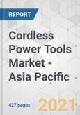 Cordless Power Tools Market - Asia Pacific Industry Analysis, Size, Share, Growth, Trends, and Forecast, 2021-2031- Product Image