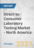 Direct-to-Consumer Laboratory Testing Market - North America Industry Analysis, Size, Share, Growth, Trends, and Forecast, 2021-2031- Product Image