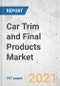 Car Trim and Final Products Market - Global Industry Analysis, Size, Share, Growth, Trends, and Forecast, 2021-2031 - Product Image