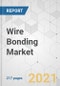 Wire Bonding Market - Global Industry Analysis, Size, Share, Growth, Trends, and Forecast, 2021-2031 - Product Image