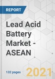 Lead Acid Battery Market - ASEAN Industry Analysis, Size, Share, Growth, Trends, and Forecast, 2021-2031- Product Image