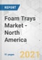 Foam Trays Market - North America Industry Analysis, Size, Share, Growth, Trends, and Forecast, 2021-2031 - Product Image