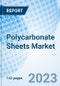 Polycarbonate Sheets Market: Global Market Size, Forecast, Insights, and Competitive Landscape - Product Image