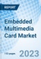 Embedded Multimedia Card Market: Global Market Size, Forecast, Insights, and Competitive Landscape - Product Image