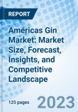 Americas Gin Market: Market Size, Forecast, Insights, and Competitive Landscape- Product Image