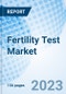 Fertility Test Market: Global Market Size, Forecast, Insights, and Competitive Landscape - Product Image