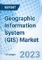 Geographic Information System (GIS) Market: Global Market Size, Forecast, Insights, Segmentation, and Competitive Landscape with Impact of COVID-19 & Russia-Ukraine War - Product Image
