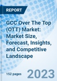 GCC Over The Top (OTT) Market: Market Size, Forecast, Insights, and Competitive Landscape- Product Image