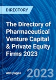 The Directory of Pharmaceutical Venture Capital & Private Equity Firms 2023- Product Image