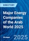 Major Energy Companies of the Arab World 2025 - Product Thumbnail Image