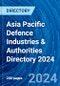 Asia Pacific Defence Industries & Authorities Directory 2024 - Product Image