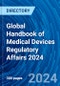 Global Handbook of Medical Devices Regulatory Affairs 2024 - Product Thumbnail Image