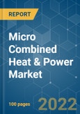 Micro Combined Heat & Power (CHP) Market - Growth, Trends, COVID-19 Impact, and Forecasts (2022 - 2027)- Product Image