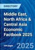 Middle East, North Africa & Central Asia Economic Factbook 2025- Product Image