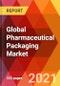 Global Pharmaceutical Packaging Market, By Packaging Type, By Product, By Drug Type, By Prescription Type, By End Use, Estimation & Forecast, 2017 - 2027 - Product Image