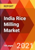 India Rice Milling Market, By Equipment, By Capacity, Estimation & Forecast, 2017 - 2027- Product Image