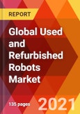 Global Used and Refurbished Robots Market, By Type, By Application, Estimation & Forecast, 2017 - 2028- Product Image