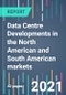 Data Centre Developments in the North American and South American markets - Product Thumbnail Image
