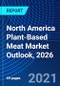 North America Plant-Based Meat Market Outlook, 2026 - Product Image