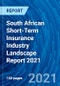 South African Short-Term Insurance Industry Landscape Report 2021 - Product Image