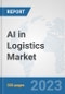 AI in Logistics Market: Global industry Analysis, Trends, Market Size, and Forecasts up to 2027 - Product Thumbnail Image