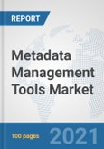 Metadata Management Tools Market: Global Industry Analysis, Trends, Market Size, and Forecasts up to 2027- Product Image