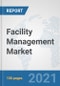 Facility Management Market: Global Industry Analysis, Trends, Market Size, and Forecasts up to 2027 - Product Image