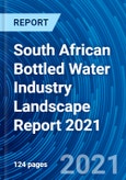 South African Bottled Water Industry Landscape Report 2021- Product Image