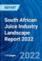 South African Juice Industry Landscape Report 2022 - Product Thumbnail Image