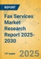Fax Services Market Research Report 2025-2030 - Product Thumbnail Image