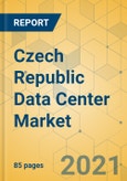 Czech Republic Data Center Market - Investment Analysis & Growth Opportunities 2021-2026- Product Image