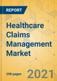 Healthcare Claims Management Market - Global Outlook & Forecast 2022-2027- Product Image