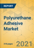 Polyurethane Adhesive Market - Global Outlook & Forecast 2022-2027- Product Image