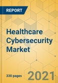 Healthcare Cybersecurity Market - Global Outlook & Forecast 2021-2026- Product Image