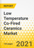 Low Temperature Co-Fired Ceramics Market - A Global and Regional Analysis: Focus on Application, Type, and Region - Analysis and Forecast, 2021-2031- Product Image