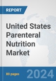 United States Parenteral Nutrition Market: Prospects, Trends Analysis, Market Size and Forecasts up to 2030- Product Image