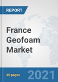 France Geofoam Market: Prospects, Trends Analysis, Market Size and Forecasts up to 2027- Product Image