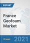 France Geofoam Market: Prospects, Trends Analysis, Market Size and Forecasts up to 2027 - Product Thumbnail Image