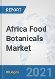 Africa Food Botanicals Market: Prospects, Trends Analysis, Market Size and Forecasts up to 2027- Product Image