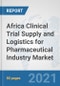 Africa Clinical Trial Supply and Logistics for Pharmaceutical Industry Market: Prospects, Trends Analysis, Market Size and Forecasts up to 2027 - Product Thumbnail Image