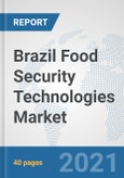 Brazil Food Security Technologies Market: Prospects, Trends Analysis, Market Size and Forecasts up to 2027- Product Image