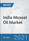 India Mussel Oil Market: Prospects, Trends Analysis, Market Size and Forecasts up to 2027- Product Image