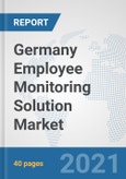 Germany Employee Monitoring Solution Market: Prospects, Trends Analysis, Market Size and Forecasts up to 2027- Product Image