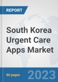 South Korea Urgent Care Apps Market: Prospects, Trends Analysis, Market Size and Forecasts up to 2030- Product Image