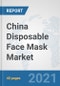 China Disposable Face Mask Market: Prospects, Trends Analysis, Market Size and Forecasts up to 2027 - Product Thumbnail Image