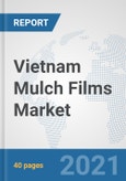 Vietnam Mulch Films Market: Prospects, Trends Analysis, Market Size and Forecasts up to 2027- Product Image
