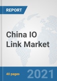 China IO Link Market: Prospects, Trends Analysis, Market Size and Forecasts up to 2027- Product Image