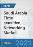 Saudi Arabia Time-sensitive Networking Market: Prospects, Trends Analysis, Market Size and Forecasts up to 2027- Product Image
