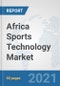 Africa Sports Technology Market: Prospects, Trends Analysis, Market Size and Forecasts up to 2027 - Product Thumbnail Image